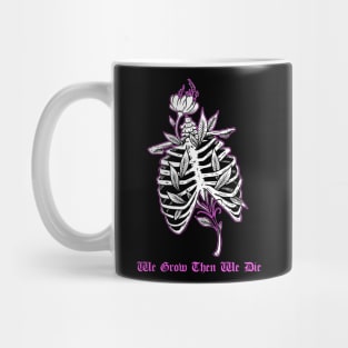 We Grow Then We Die Ribcage Tattoo Flash Skeleton With Flowers Mug